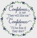 "Confidence Is Not They Will Like You, It is I'll Be Fine if They Don't" Sampler Cross Stitch Pattern