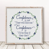 "Confidence Is Not They Will Like You, It is I'll Be Fine if They Don't" Sampler Cross Stitch Pattern