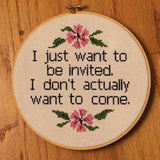 "I just want to be invited. I don't want to come." Cross Stitch Pattern