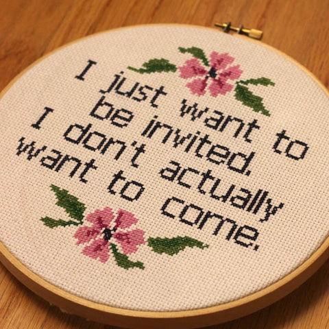 "I just want to be invited. I don't want to come." Cross Stitch Pattern