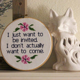 "I just want to be invited. I don't want to come." Cross Stitch Pattern