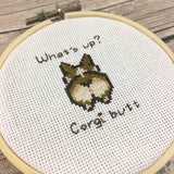 "Whats up Corgi Butt?" Cross Stitch Pattern