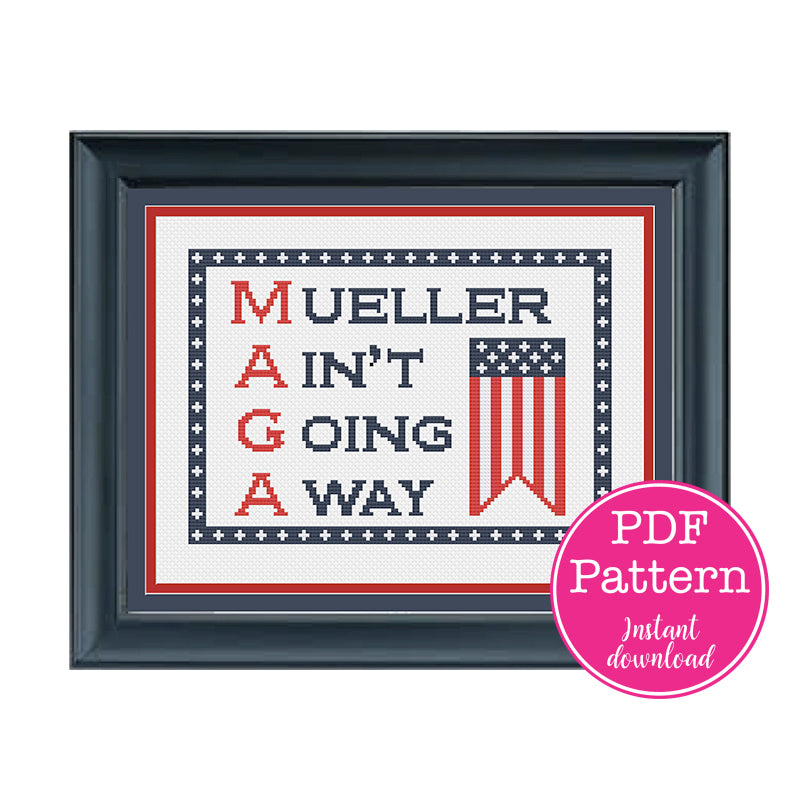 MAGA: Mueller Ain't Going Away Sarcastic Political Cross Stitch Pattern
