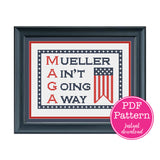 MAGA: Mueller Ain't Going Away Sarcastic Political Cross Stitch Pattern