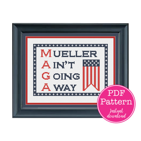 MAGA: Mueller Ain't Going Away Sarcastic Political Cross Stitch Pattern