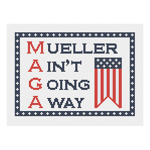 MAGA: Mueller Ain't Going Away Sarcastic Political Cross Stitch Pattern