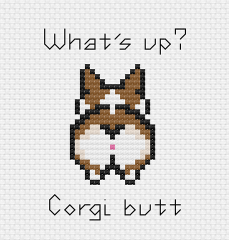 "Whats up Corgi Butt?" Cross Stitch Pattern