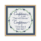 "Confidence Is Not They Will Like You, It is I'll Be Fine if They Don't" Sampler Cross Stitch Pattern