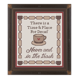 Time and Place for Decaf: Never and In the Trash Cross Stitch Pattern