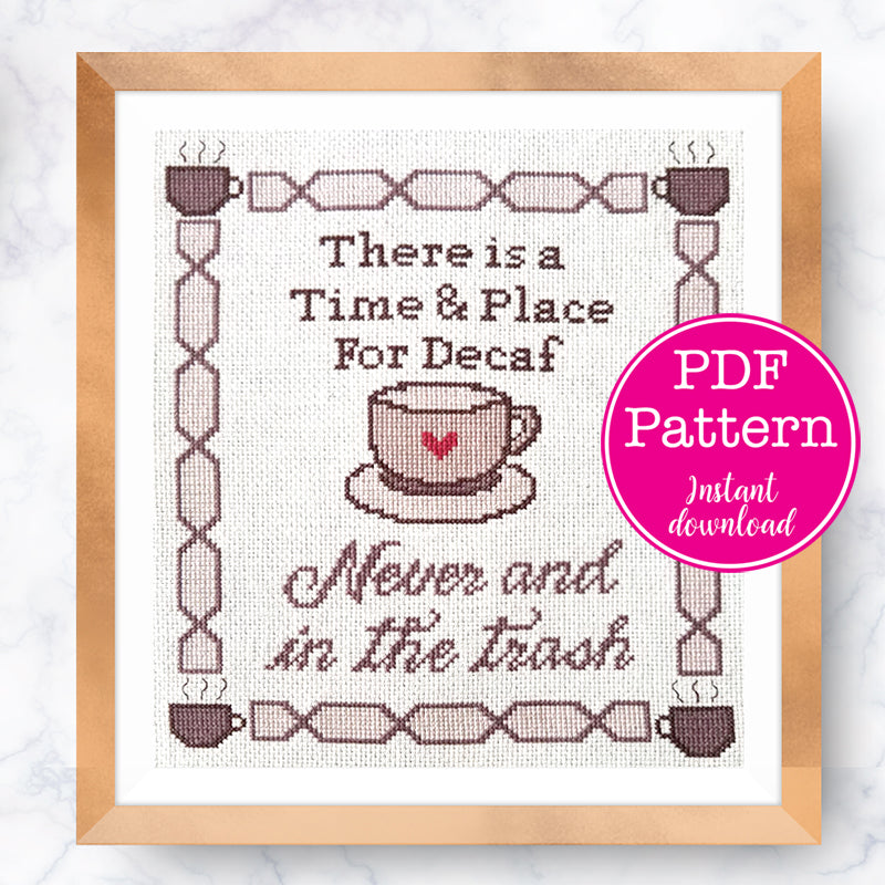 Time and Place for Decaf: Never and In the Trash Cross Stitch Pattern