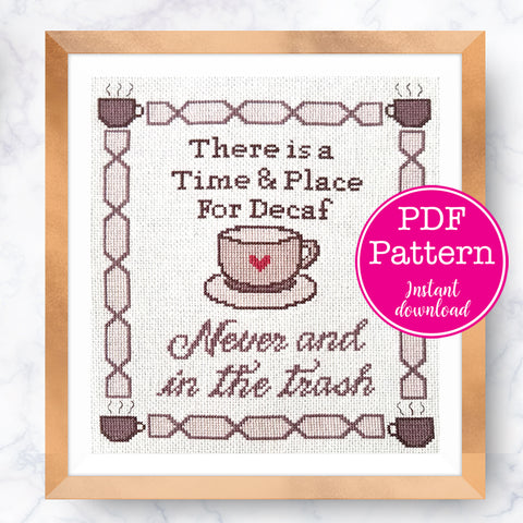 Time and Place for Decaf: Never and In the Trash Cross Stitch Pattern