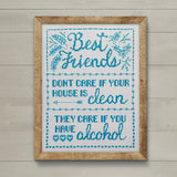 "Friends Don't Care If Your House Is Clean, They Care If You Have Alcohol" Sampler Cross Stitch Pattern