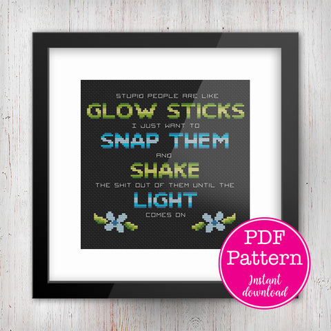 Stupid People are Like Glow Sticks Cross Stitch Pattern