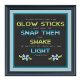 Stupid People are Like Glow Sticks Cross Stitch Pattern