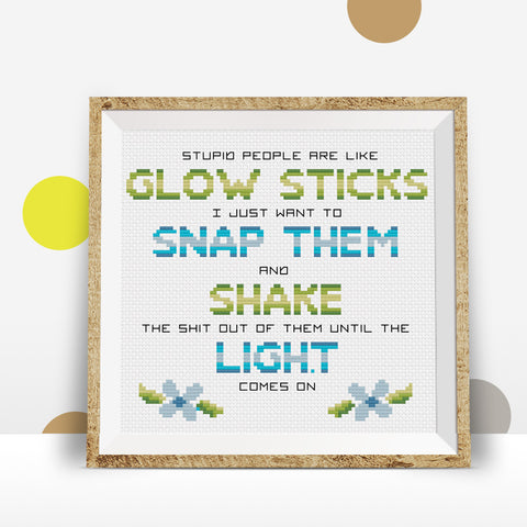Stupid People are Like Glow Sticks Cross Stitch Pattern