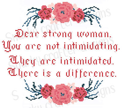 Floral "Dear Strong Woman, You're not intimidating" Feminist Cross Stitch Pattern