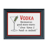 Vodka: Because No Good Story Starts with "One Time I had a Salad"  Snarky Cross Stitch Sampler