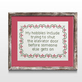 My hobbies include shutting the elevator door Sarcastic Cross Stitch Pattern