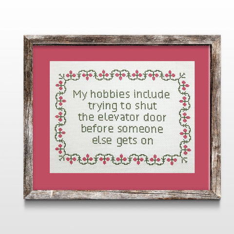 My hobbies include shutting the elevator door Sarcastic Cross Stitch Pattern