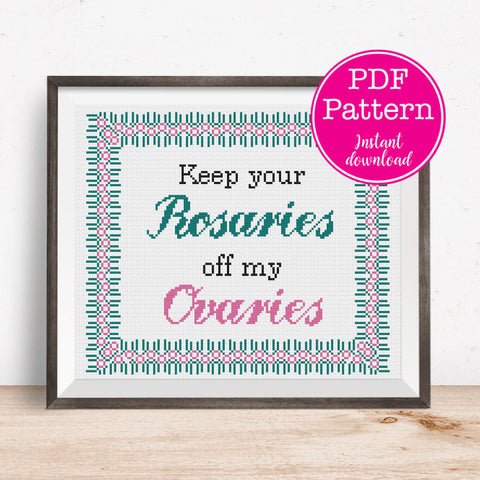 Ode to Kavanaugh - Keep Your Rosaries Off My Ovaries - Political Cross Stitch