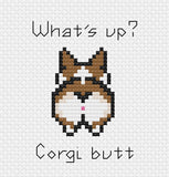 Funny  "What's Up Corgi Butt?" Cross Stitch Pattern