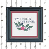 Two Words One Finger Sarcastic Cross Stitch