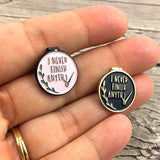 Black "I Never Finish Anything" Needle Minders  *SNARKY CRAFTER EXCLUSIVE**