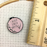 Black "I Never Finish Anything" Needle Minders  *SNARKY CRAFTER EXCLUSIVE**