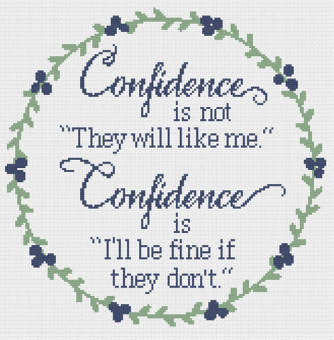 Confidence is Not They Will Like Me, I'll be Fine if They Don't Cross Stitch Pattern