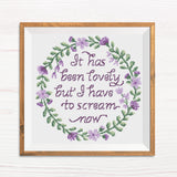 It has been lovely but I have to scream now! Cross Stitch Pattern