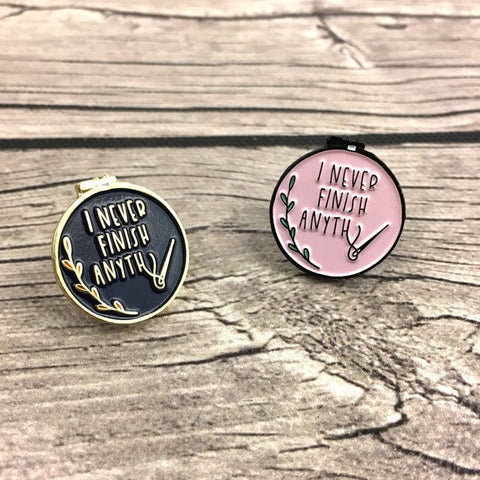 Soft Enamel "I Never Finish Anything" Pin | Sarcastic Embroidery Hoop UFO WIP Cross Stitch Lapel Pin, Brooch or Badge. Great gift idea!