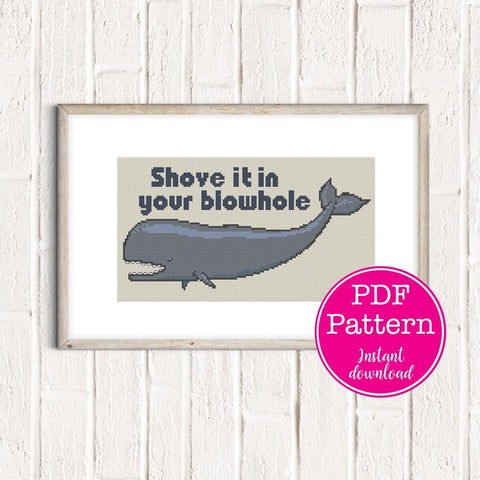 Shove It In Your Blowhole Sarcastic Cross Stitch Whale
