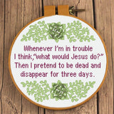 What Would Jesus Do? Pretend to Be Dead & Disappear for 3 Days Cross Stitch Pattern