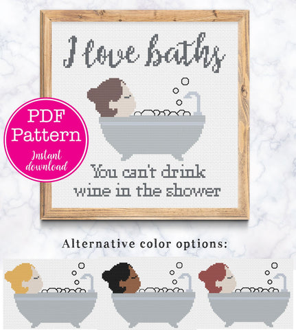 I Love Baths You can't drink wine in the Shower Cross Stitch Pattern