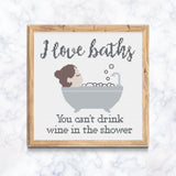 I Love Baths You can't drink wine in the Shower Cross Stitch Pattern