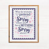 Miss Maisel Quote "Why do women have to pretend to be sorry when we've nothing to be sorry about?" Cross Stitch Pattern