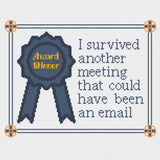 I survived another meeting that could have been an email Award Winner Cross Stitch Pattern