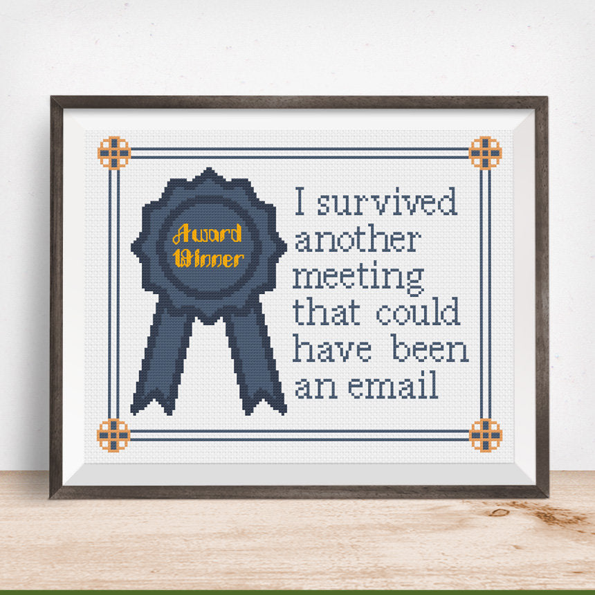 I survived another meeting that could have been an email Award Winner Cross Stitch Pattern