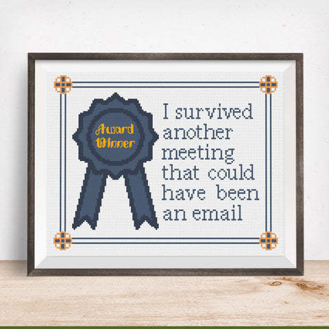 I survived another meeting that could have been an email Award Winner Cross Stitch Pattern