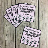I'm Just Taking It One "Are You Fucking Kidding Me? At a Time Laptop Stickers | WTF? Vinyl Bottle Decals | VSCO Sticker Self Stick Labels