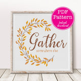 Gather Somewhere Else Sarcastic Thanksgiving Fall or Autumn Cross Stitch Pattern