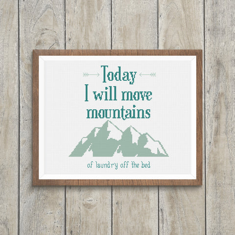 Move Mountains of Laundry Off The Bed Faux Inspirational Cross Stitch Pattern