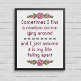 Find A Random Screw Lying Around, Assume Life is Falling Apart Faux Inspirational Cross Stitch Pattern