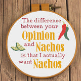 Opinions & Nachos Cross Stitch Pattern: "The difference been your opinion and nachos, is that i actually want nachos" Sarcastic X-Stitch