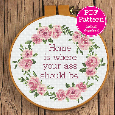 Home is where your ass should be Floral Wreath Sarcastic Cross Stitch Pattern
