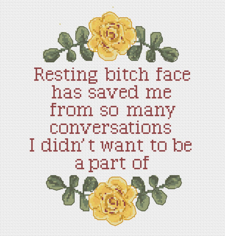 Resting Bitch Face has saved me from conversations I didn't want to be a part of Snarky Cross Stitch Pattern