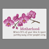 Motherhood: 'Where 90% of your time is spent picking up other people's crap' Floral Cross Stitch Sampler w/ Orchids