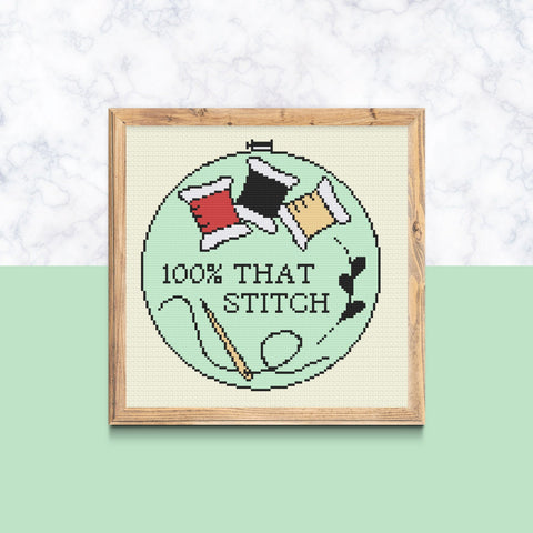 Snarky "100% That Stitch" Sarcastic Cross Stitch Pattern