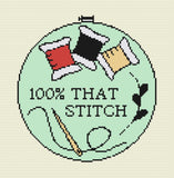 Snarky "100% That Stitch" Sarcastic Cross Stitch Pattern