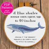 A Blue whale's anus can open up to 40 inches, making it the biggest asshole on earth next to Mitch McConnell Snarky Cross Stitch Pattern